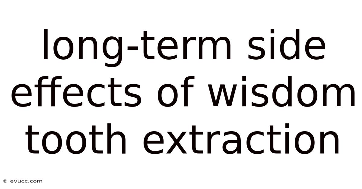 Long-term Side Effects Of Wisdom Tooth Extraction