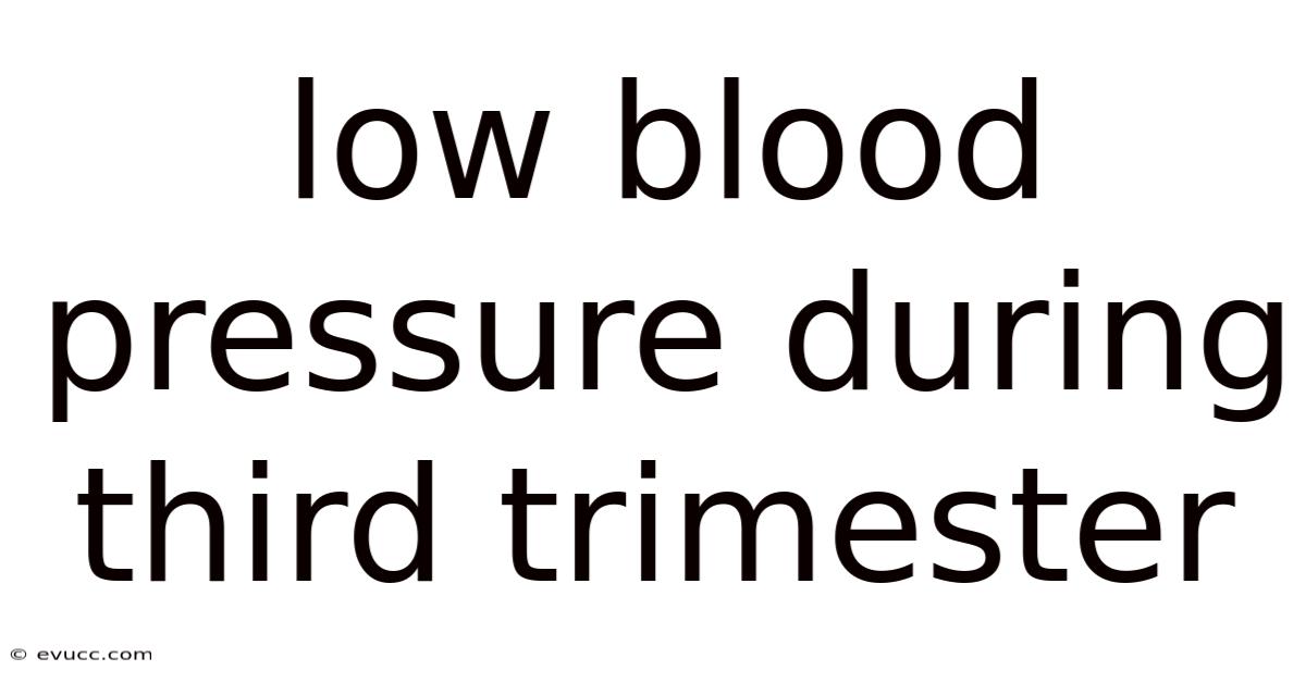Low Blood Pressure During Third Trimester