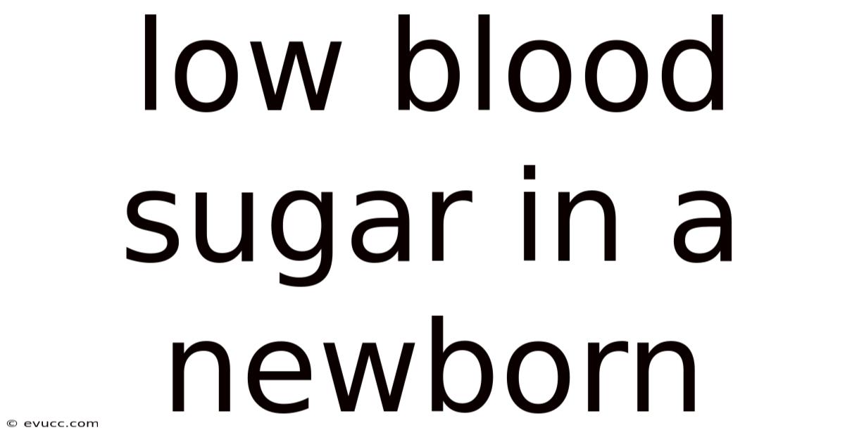 Low Blood Sugar In A Newborn