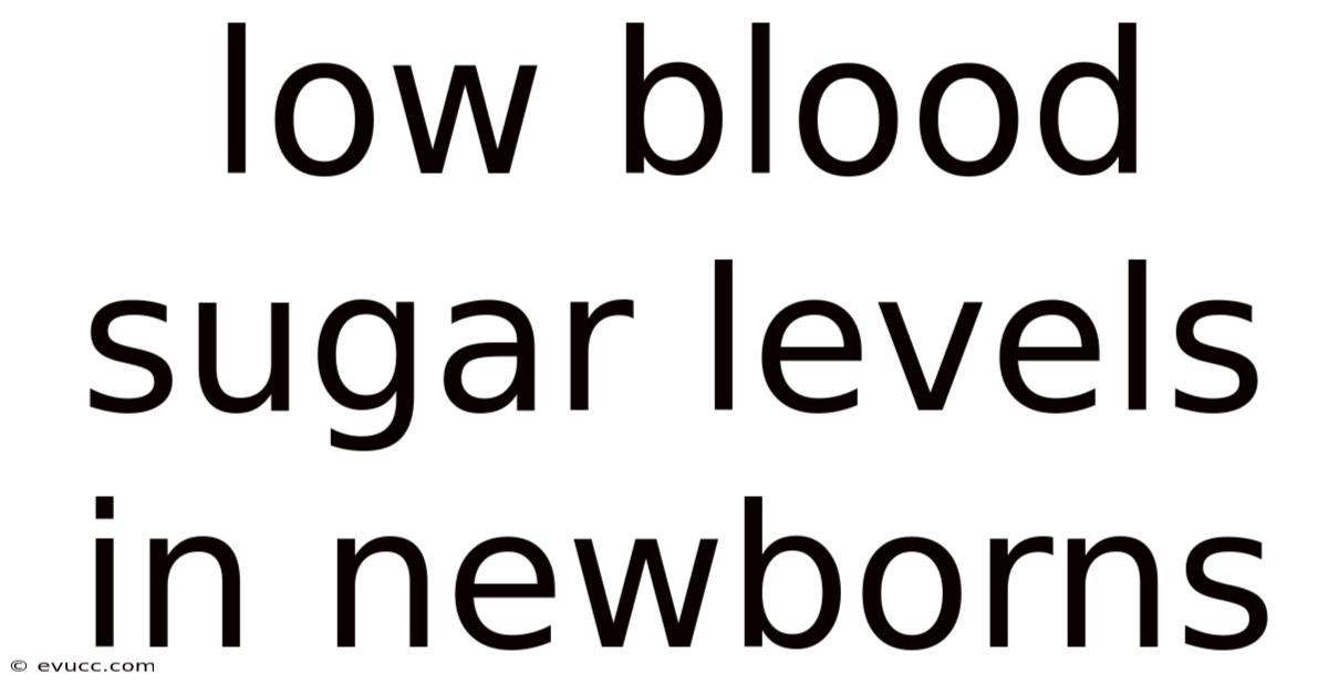Low Blood Sugar Levels In Newborns