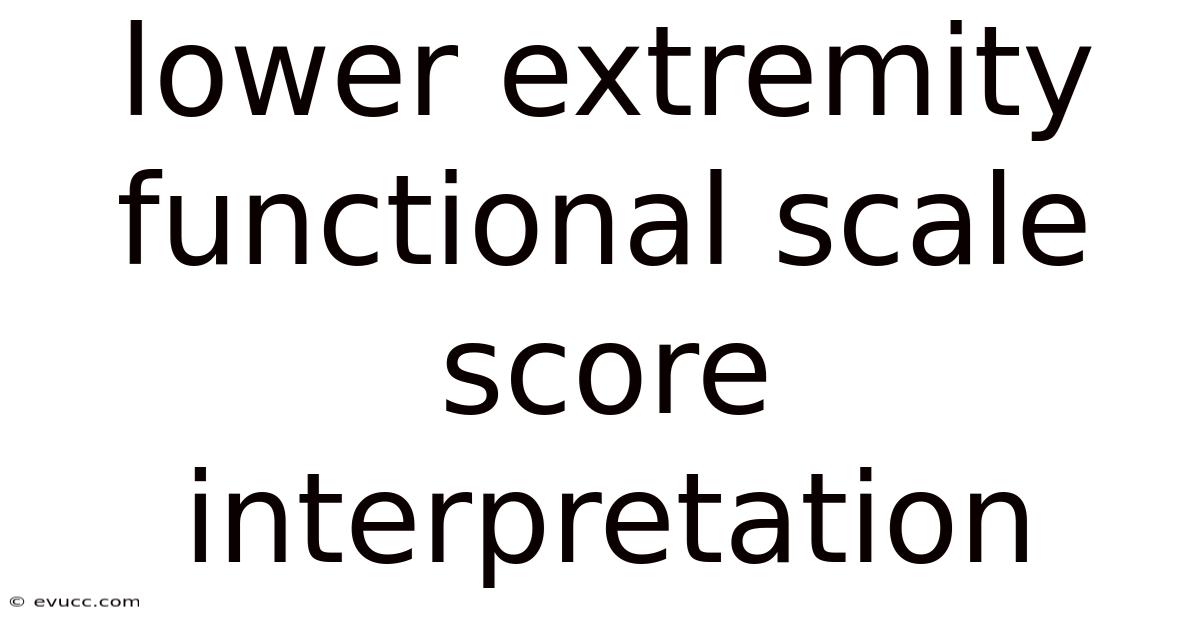 Lower Extremity Functional Scale Score Interpretation