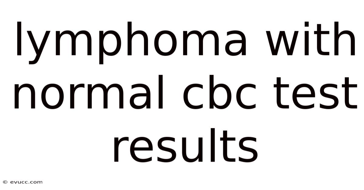 Lymphoma With Normal Cbc Test Results