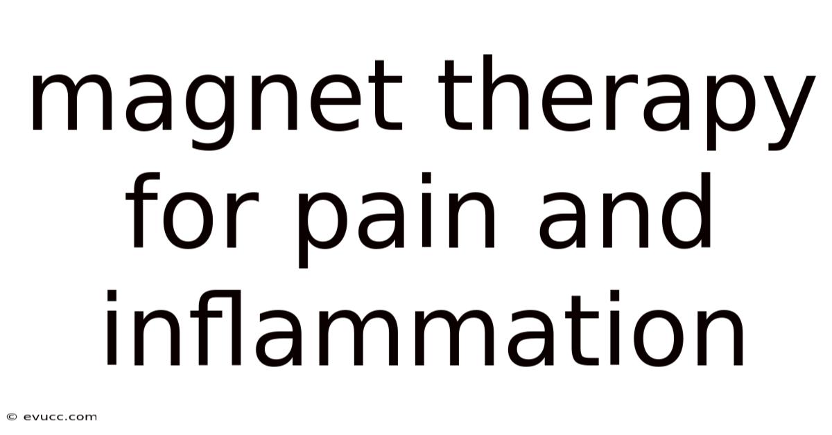 Magnet Therapy For Pain And Inflammation