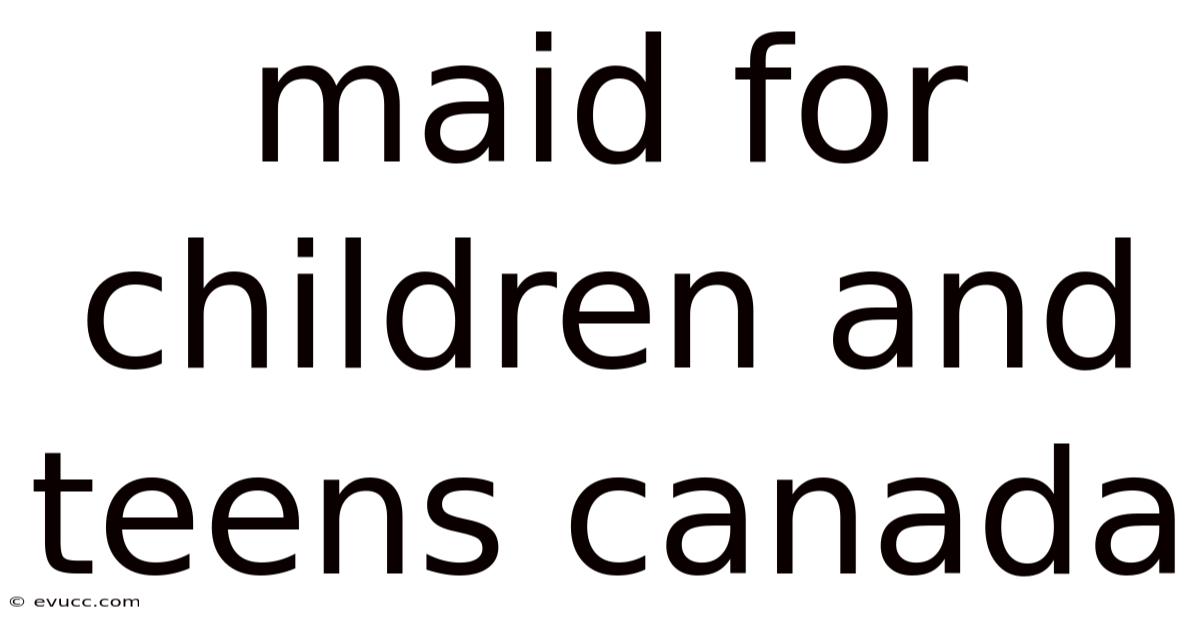 Maid For Children And Teens Canada
