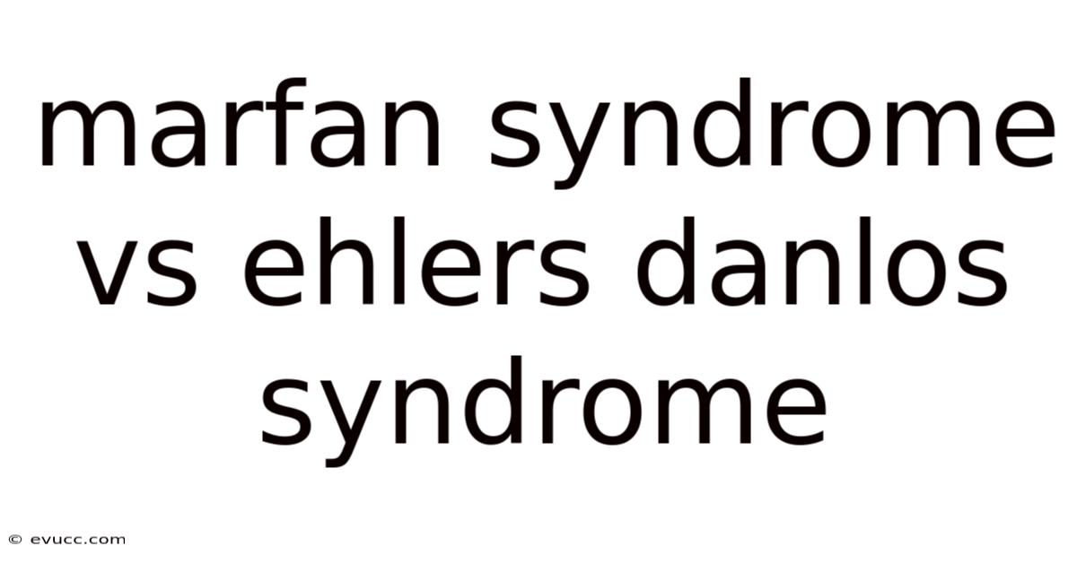 Marfan Syndrome Vs Ehlers Danlos Syndrome