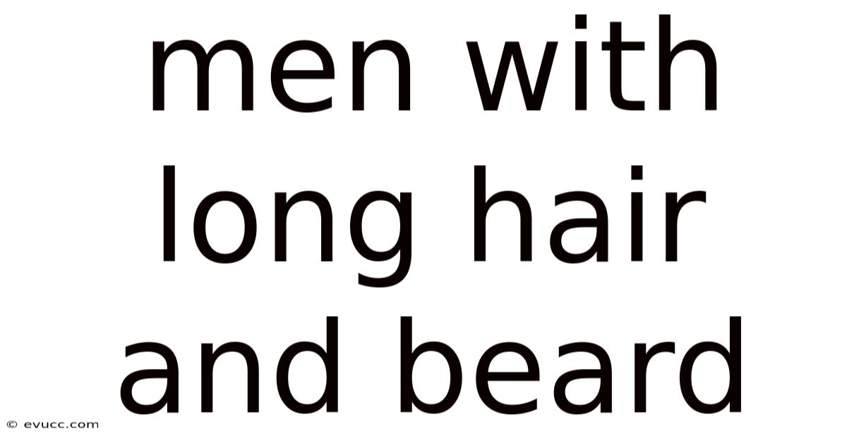 Men With Long Hair And Beard