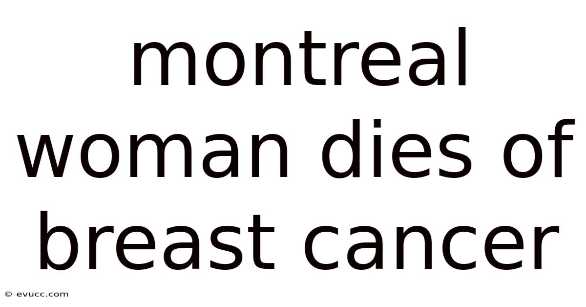 Montreal Woman Dies Of Breast Cancer