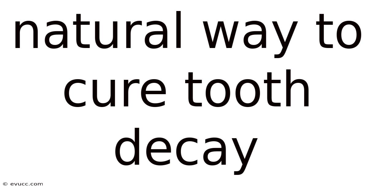 Natural Way To Cure Tooth Decay