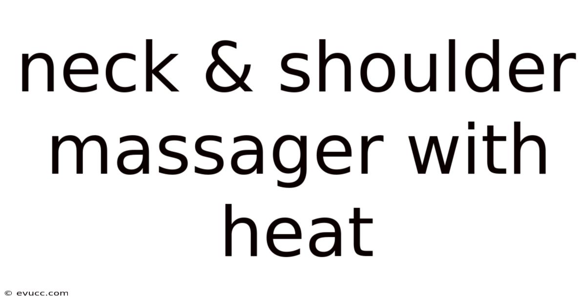 Neck & Shoulder Massager With Heat
