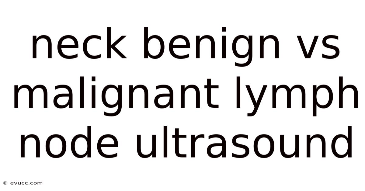 Neck Benign Vs Malignant Lymph Node Ultrasound