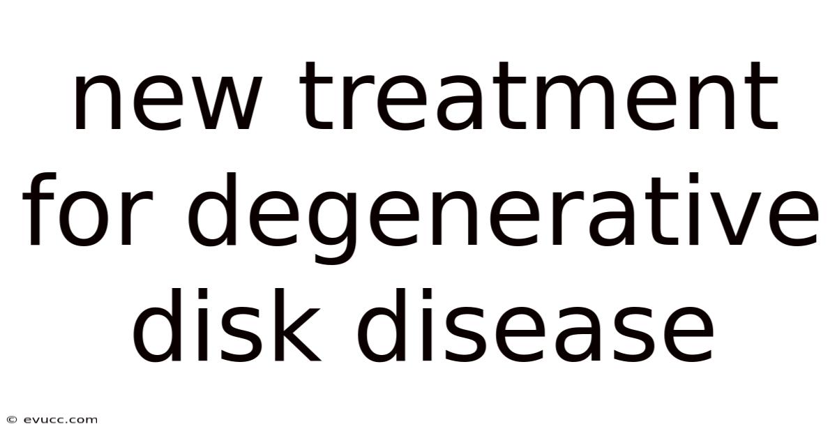 New Treatment For Degenerative Disk Disease