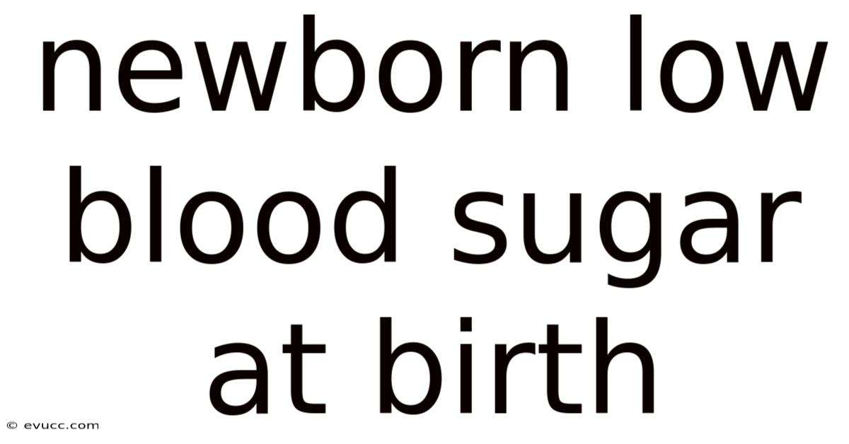 Newborn Low Blood Sugar At Birth