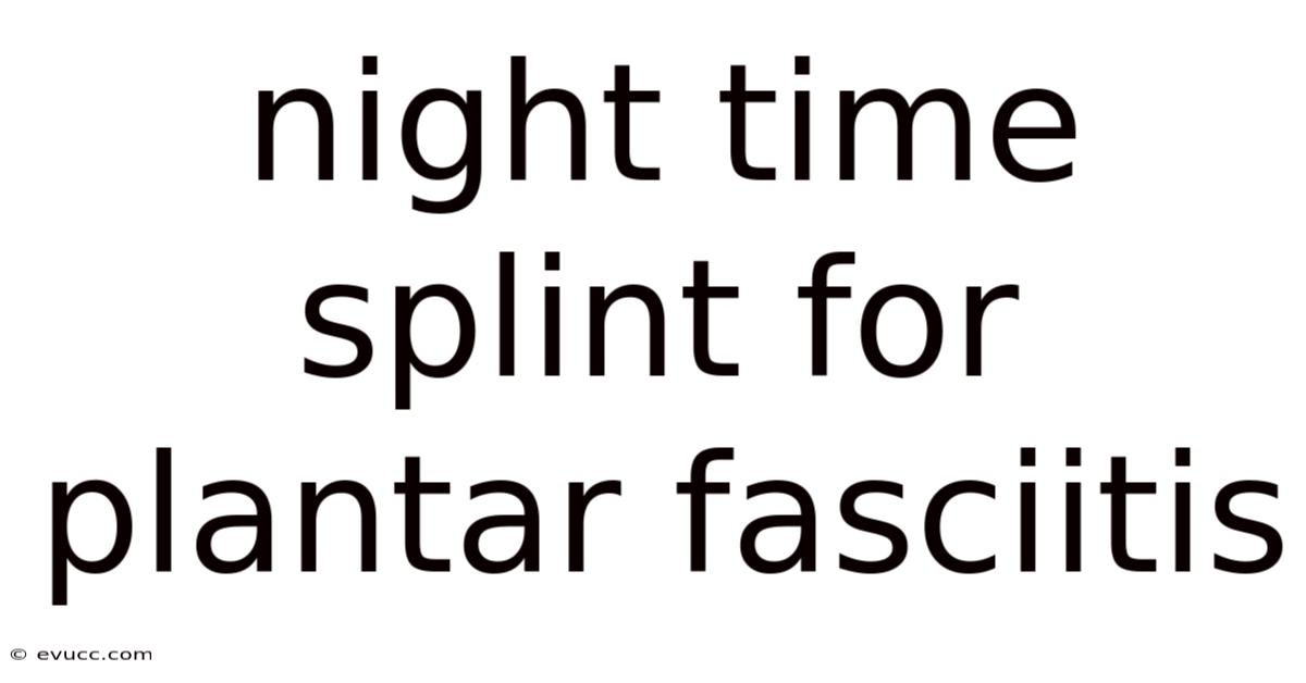 Night Time Splint For Plantar Fasciitis