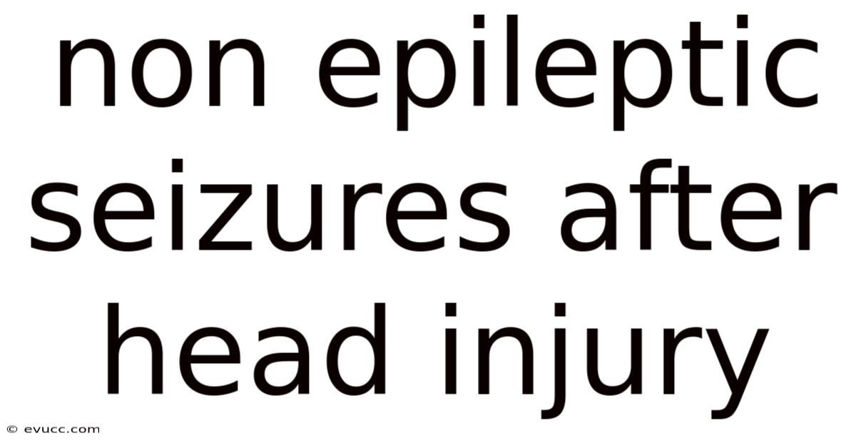 Non Epileptic Seizures After Head Injury