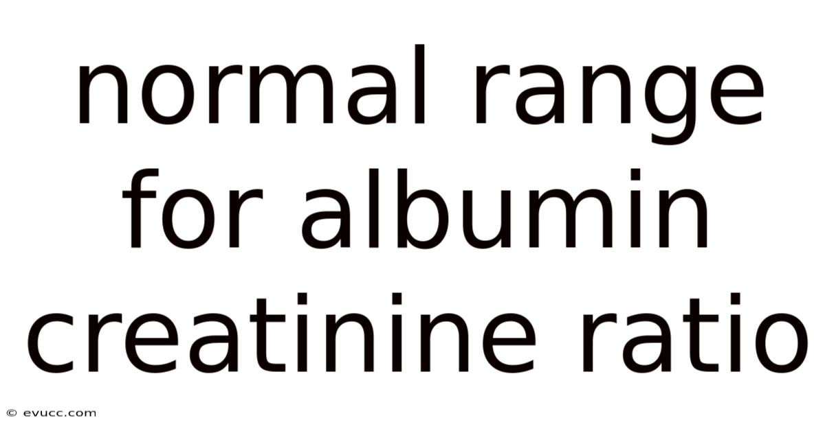 Normal Range For Albumin Creatinine Ratio