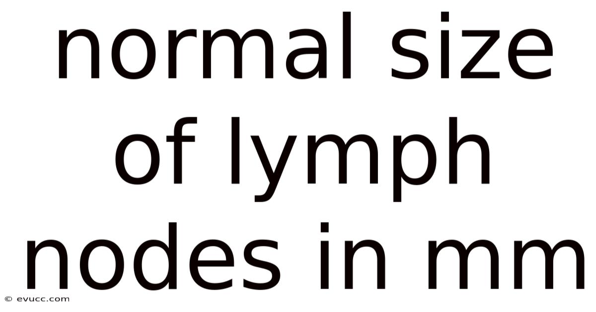Normal Size Of Lymph Nodes In Mm