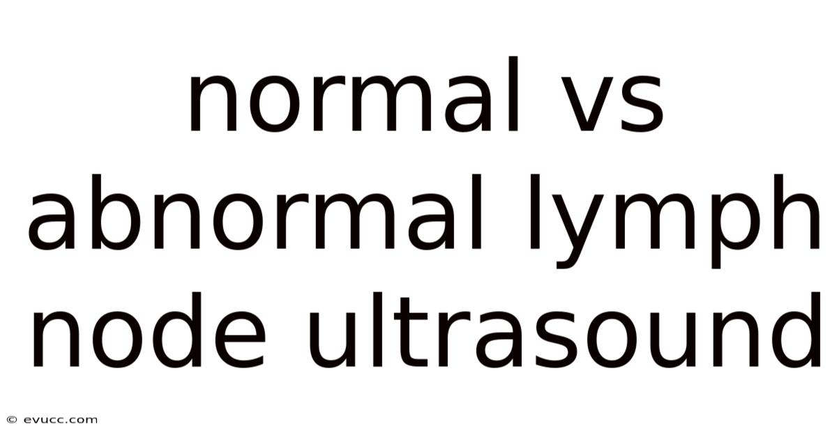 Normal Vs Abnormal Lymph Node Ultrasound