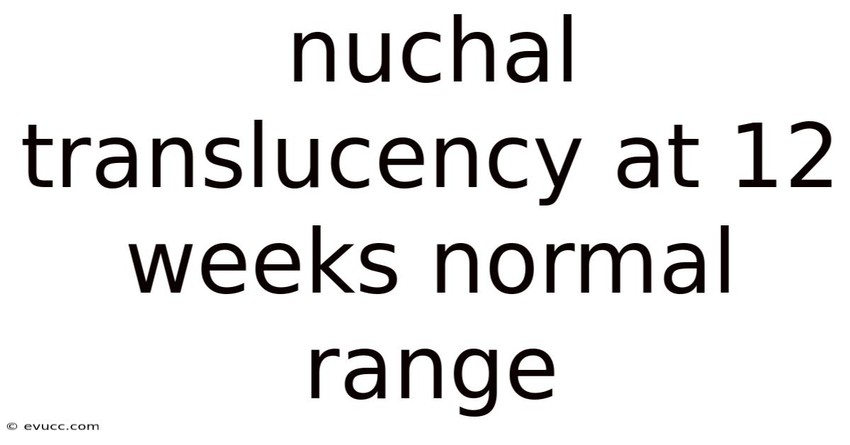 Nuchal Translucency At 12 Weeks Normal Range