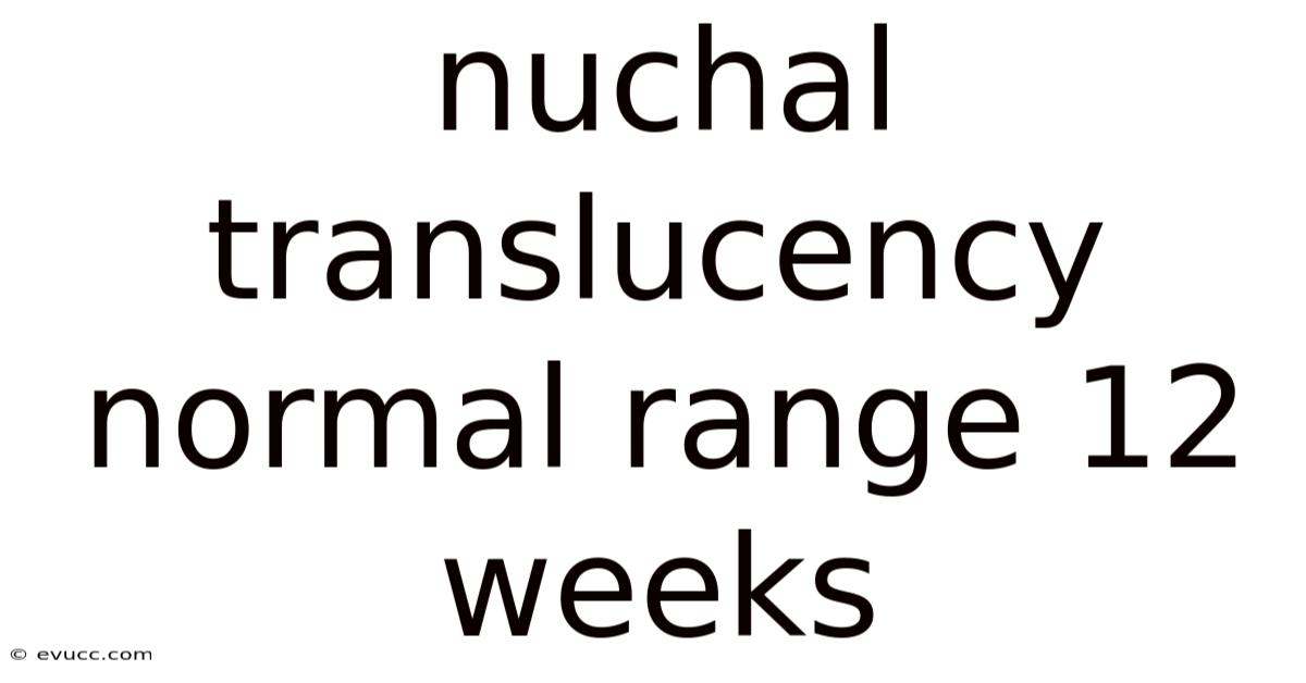 Nuchal Translucency Normal Range 12 Weeks