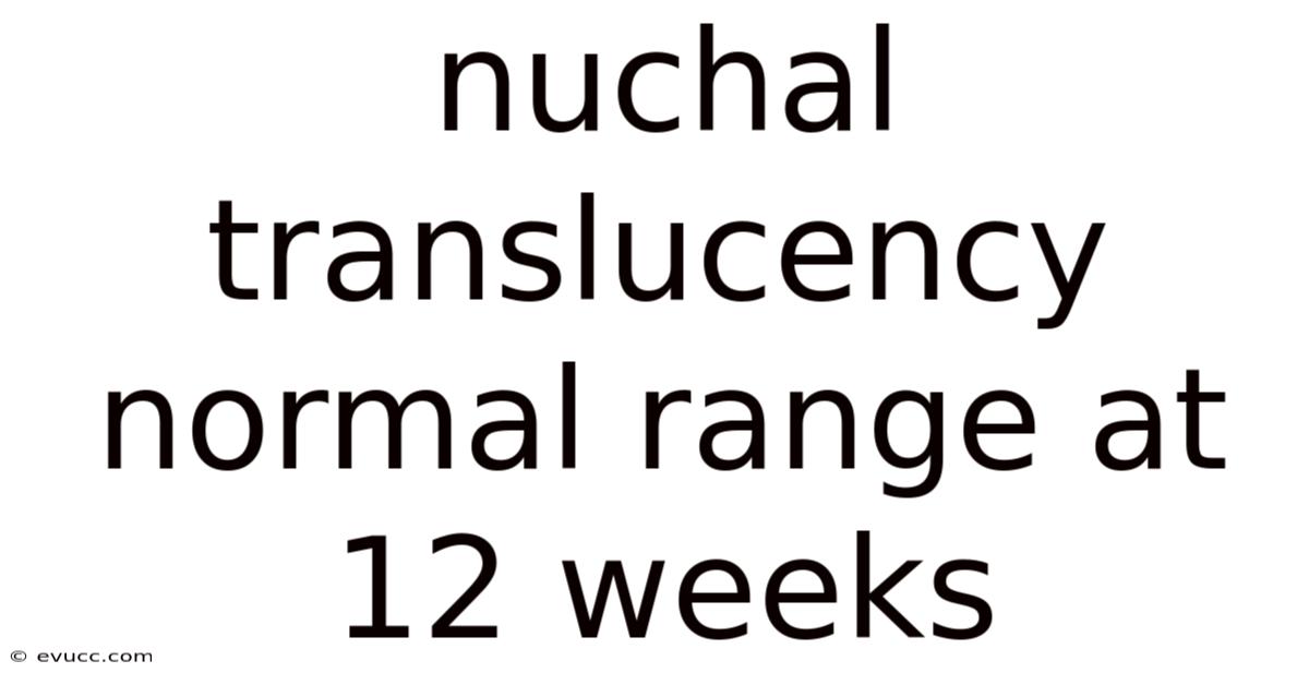 Nuchal Translucency Normal Range At 12 Weeks