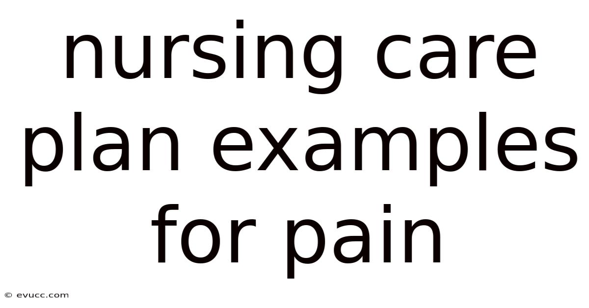 Nursing Care Plan Examples For Pain