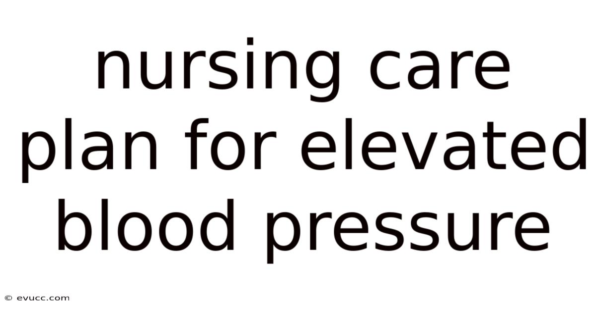 Nursing Care Plan For Elevated Blood Pressure