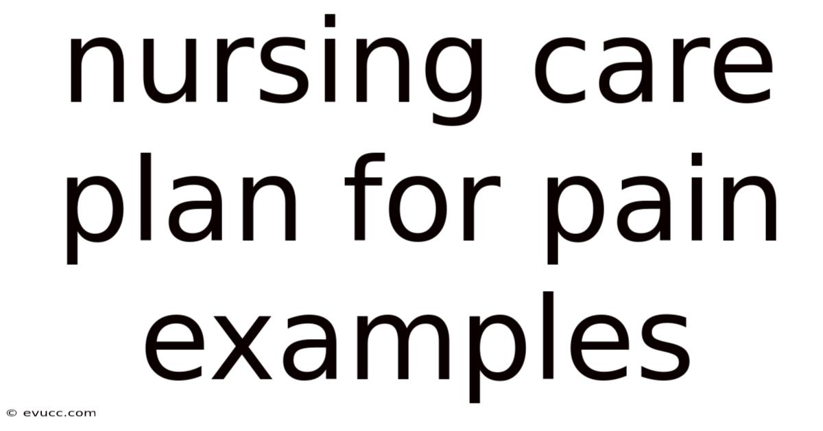 Nursing Care Plan For Pain Examples