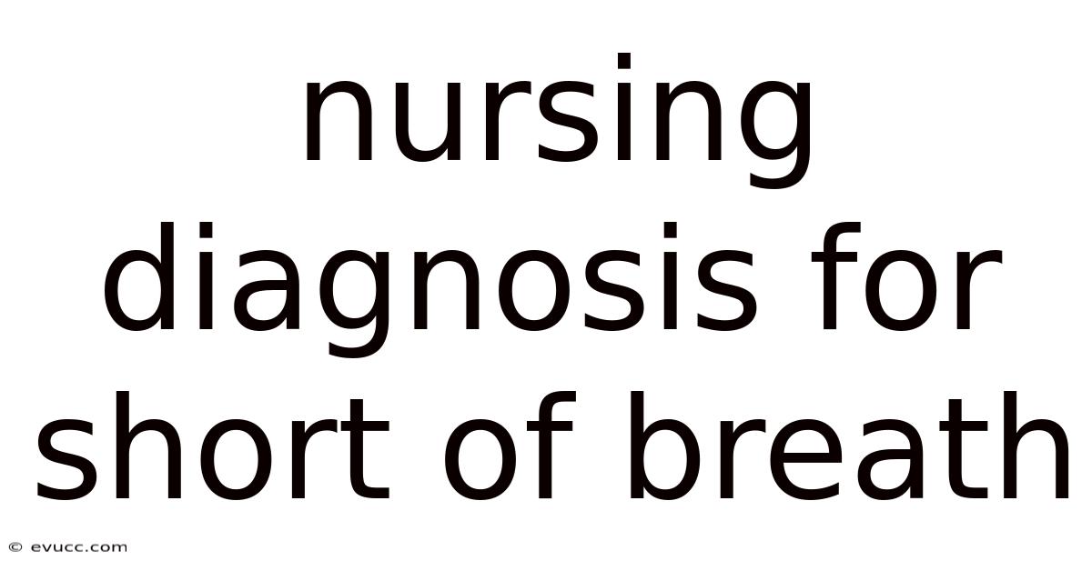 Nursing Diagnosis For Short Of Breath