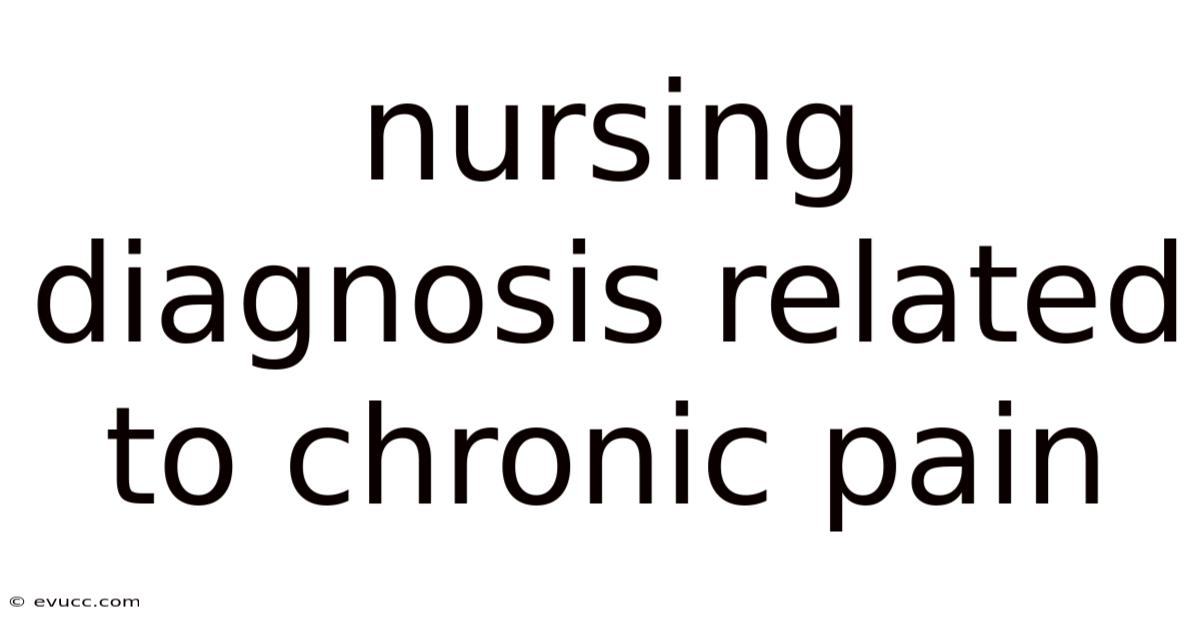 Nursing Diagnosis Related To Chronic Pain