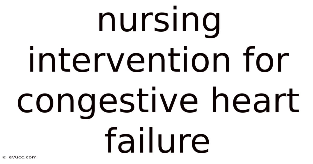Nursing Intervention For Congestive Heart Failure