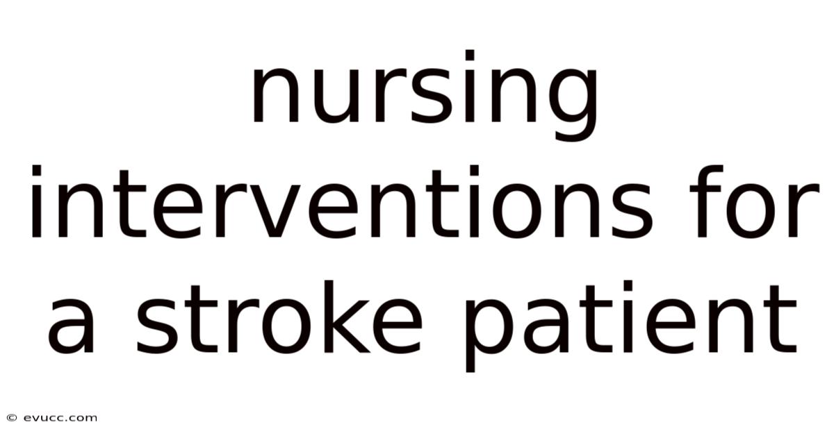 Nursing Interventions For A Stroke Patient