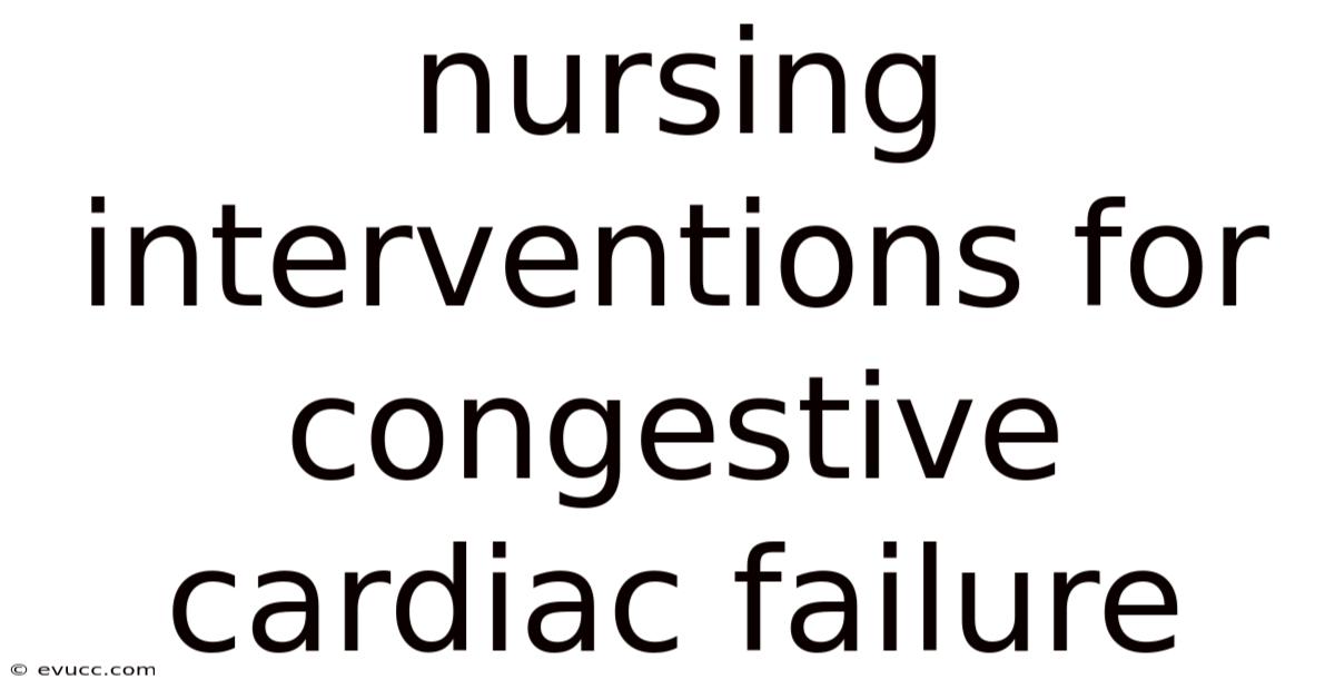 Nursing Interventions For Congestive Cardiac Failure