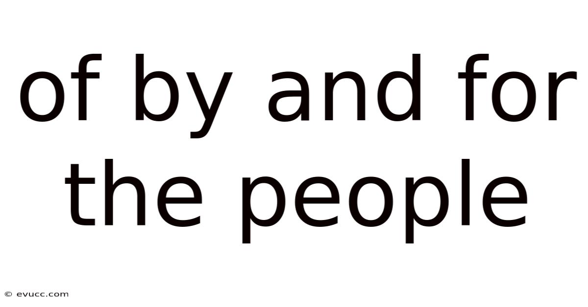 Of By And For The People