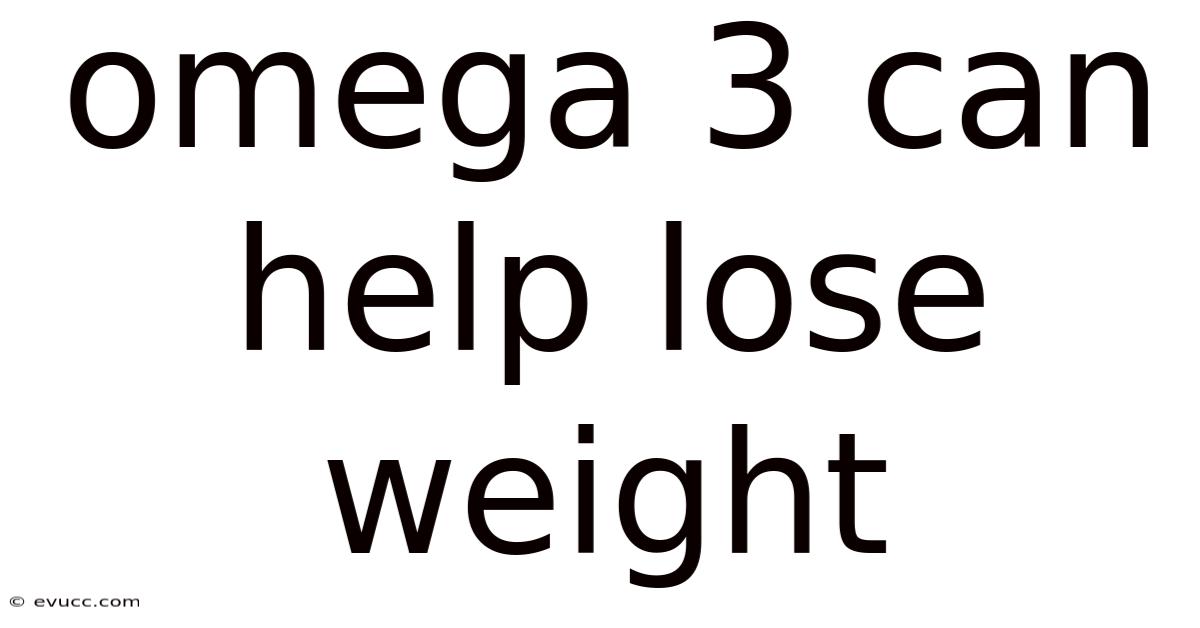 Omega 3 Can Help Lose Weight