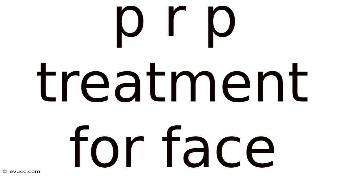 P R P Treatment For Face