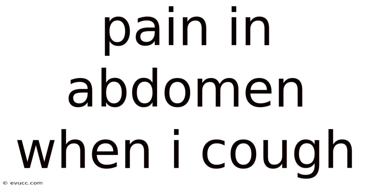 Pain In Abdomen When I Cough