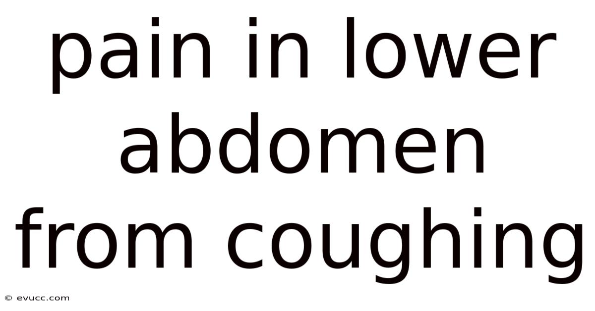 Pain In Lower Abdomen From Coughing