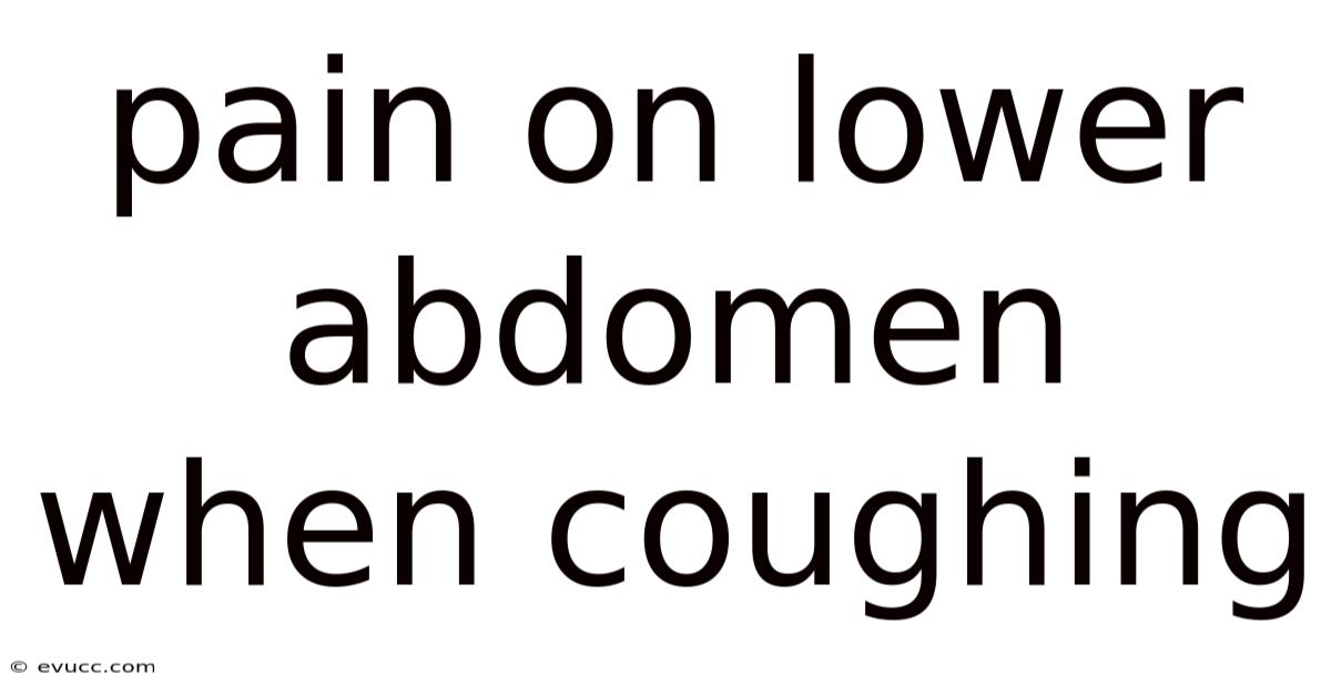 Pain On Lower Abdomen When Coughing