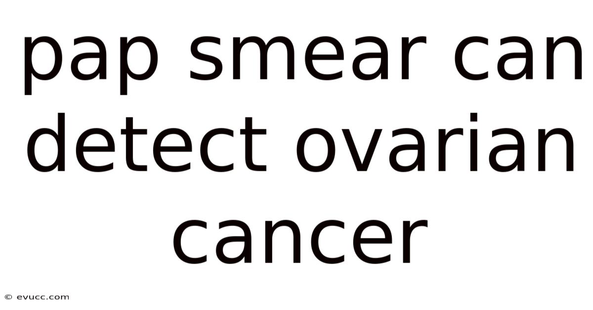 Pap Smear Can Detect Ovarian Cancer