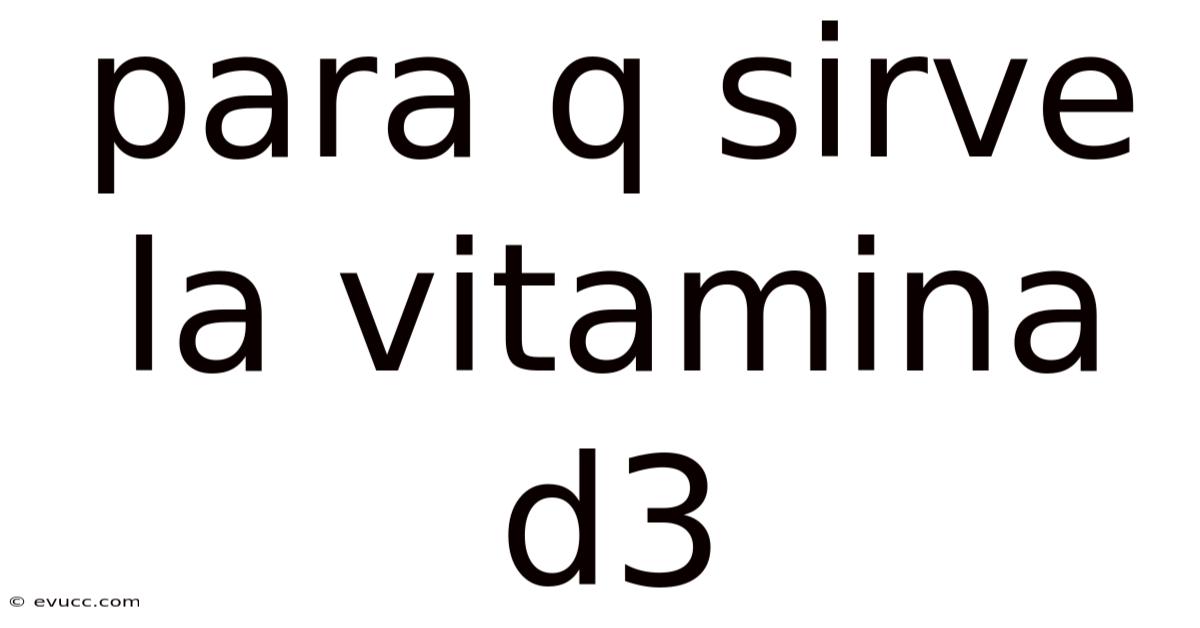 Para Q Sirve La Vitamina D3