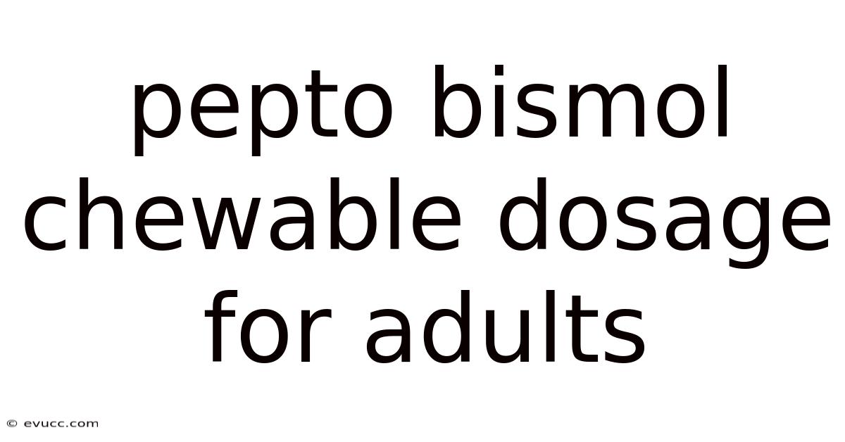 Pepto Bismol Chewable Dosage For Adults