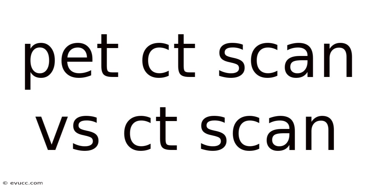 Pet Ct Scan Vs Ct Scan