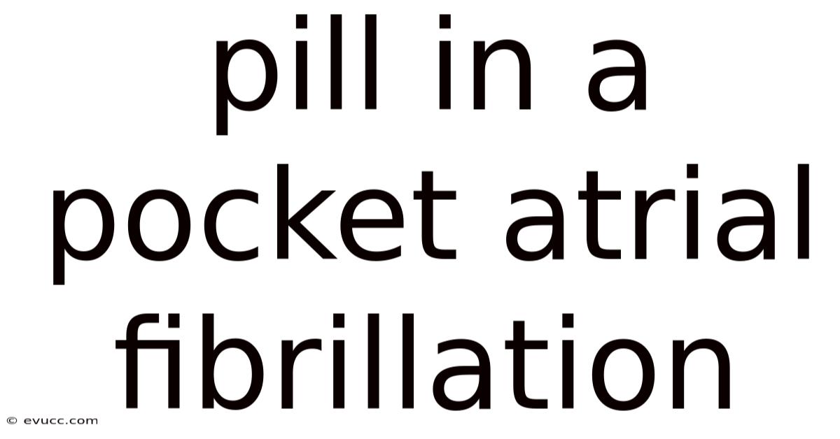 Pill In A Pocket Atrial Fibrillation