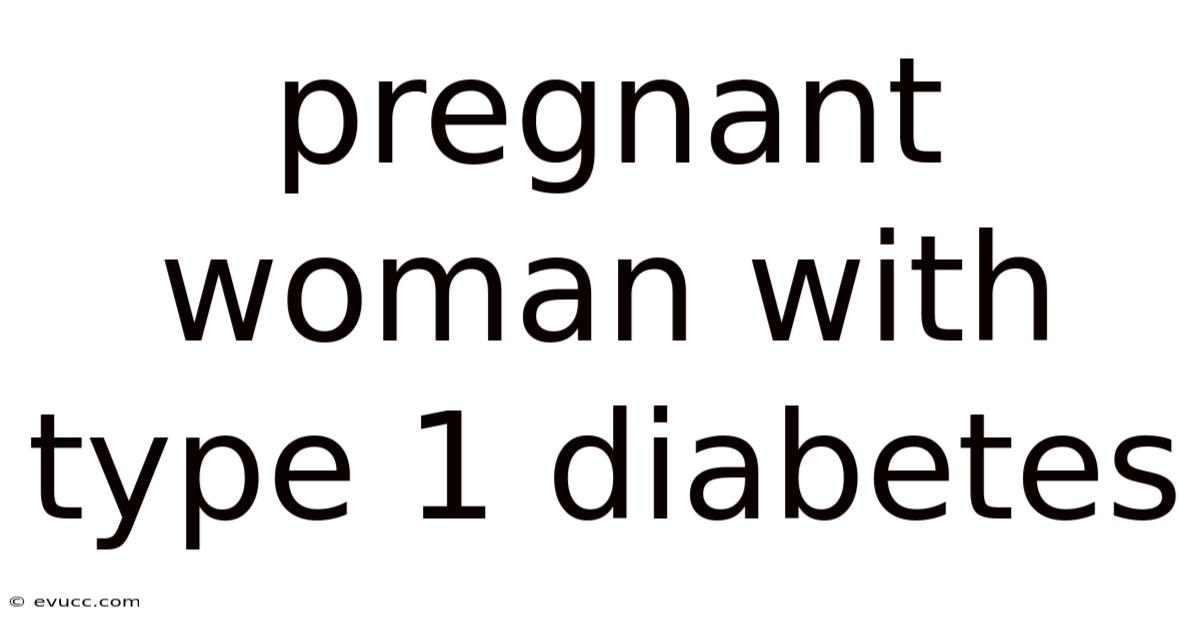 Pregnant Woman With Type 1 Diabetes