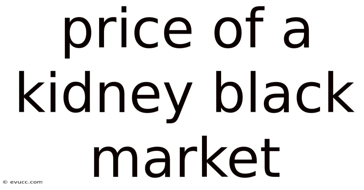 Price Of A Kidney Black Market