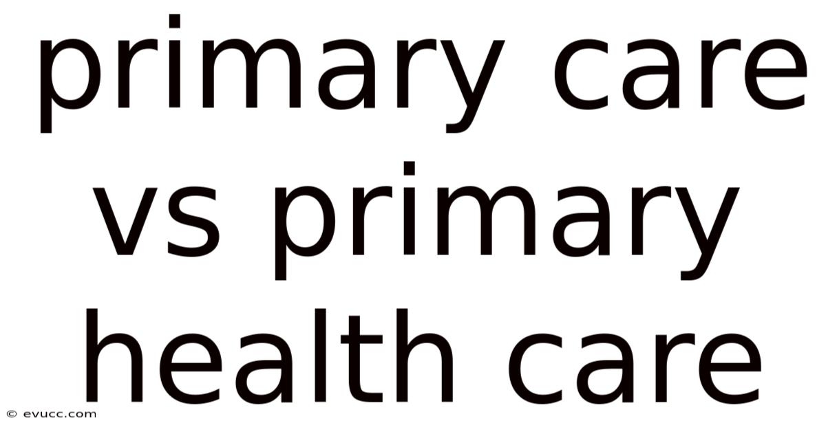 Primary Care Vs Primary Health Care