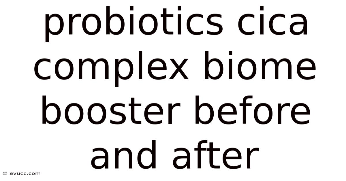 Probiotics Cica Complex Biome Booster Before And After