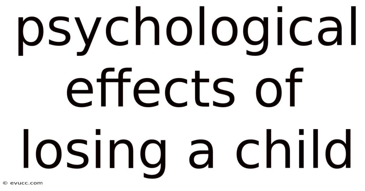 Psychological Effects Of Losing A Child