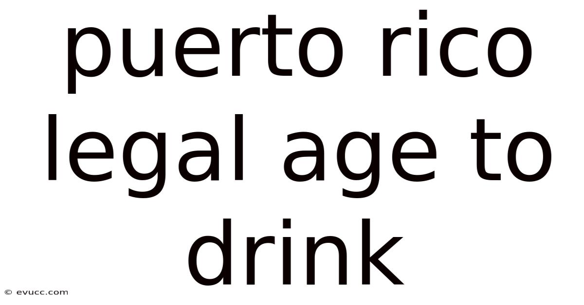 Puerto Rico Legal Age To Drink