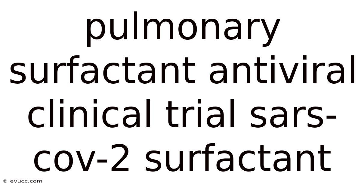 Pulmonary Surfactant Antiviral Clinical Trial Sars-cov-2 Surfactant